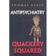 Antipschiatry: Quackery Squared