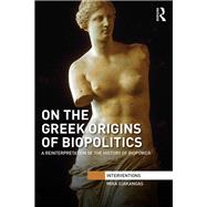 On the Greek Origins of Biopolitics: A Reinterpretation of the History of Biopower