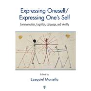 Expressing Oneself / Expressing One's Self: Communication, Cognition, Language, and Identity