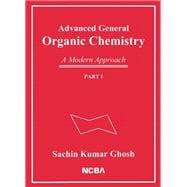 Advanced General Organic Chemistry: A Modern Approach [Part I]