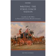 Writing the Stage Coach Nation Locality on the Move in Nineteenth-Century British Literature