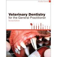 Veterinary Dentistry for the General Practitioner