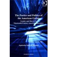 The Poetics and Politics of the American Gothic: Gender and Slavery in Nineteenth-century American Literature,9780754699439