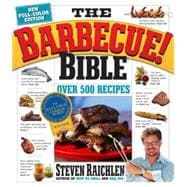 The Barbecue! Bible More than 500 Great Grilling Recipes from Around the World