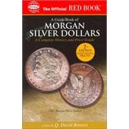 A Guide Book Of Us Morgan Silver Dollars: A Complete History and Price Guide