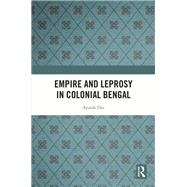 Empire and Leprosy in Colonial Bengal