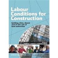 Labour Conditions for Construction Building Cities, Decent Work and the Role of Local Authorities