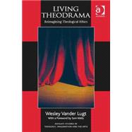 Living Theodrama: Reimagining Theological Ethics