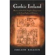 Gothic Ireland Horror and the Irish Anglican Imagination in the Long Eighteenth Century