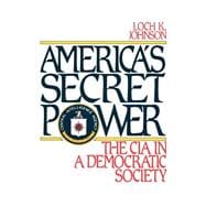 America's Secret Power The CIA in a Democratic Society