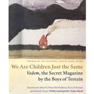 We Are Children Just the Same : Vedem, the Secret Magazine by the Boys of Terezin