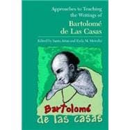Approaches to Teaching the Writings of Bartolomé De Las Casas