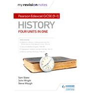 My Revision Notes: Pearson Edexcel GCSE (9–1) History: Four units in one