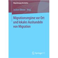 Migrationsregime Vor Ort Und Lokales Aushandeln Von Migration