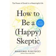How to Be a (Happy) Skeptic