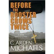 Before the Rooster Crows Twice A Novel - Inspired by True Events