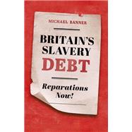 Britain's Slavery Debt Reparations Now!