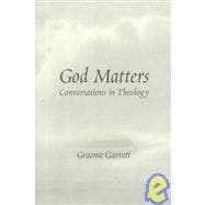 God Matters : Essays in Conversational Theology