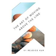 The Art of Moving Above the Line