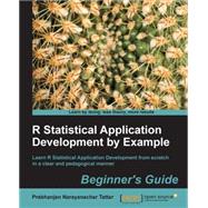 R Statistical Application Development by Example Beginner's Guide