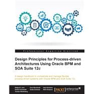 Design Principles for Process-driven Architectures Using Oracle BPM and SOA Suite 12c