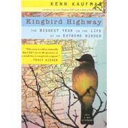 Kingbird Highway : The Biggest Year in the Life of an Extreme Birder