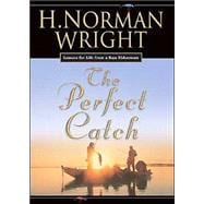 Perfect Catch : Lessons for Life from A Bass Fisherman