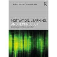 Motivation, Learning, and Technology: Embodied Educational Motivation