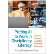 Putting AI to Work in Disciplinary Literacy Shifting Mindsets and Guiding Classroom Instruction
