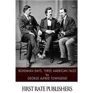Bohemian Days, Three American Tales