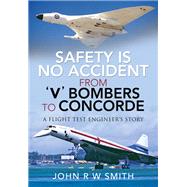 Safety Is No Accident - from V Bombers to Concorde