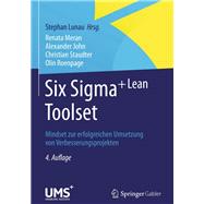 Six Sigma + Lean ToolSet: Mindset zur Erfolgreichen Umsetzung von Verbesserungsprojekten