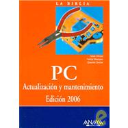 La Biblia PC / The COmplete PC Upgrade and Maintenance Guide, Sixteenth Edition: Actualizacion y mantenimiento, 2006