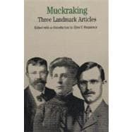 Muckraking : Three Landmark Articles