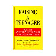 Raising a Teenager : Parents and the Nurturing of a Responsible Teen