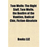 Tom Wolfe : The Right Stuff, Tom Wolfe, the Bonfire of the Vanities, Radical Chic, Fiction-Absolute