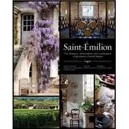 Saint-Émilion The Châteaux, Winemakers, and Landscapes of Bordeaux's Famed Wine Region