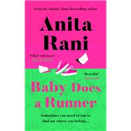 Baby Does a Runner The heartfelt and uplifting debut novel from Anita Rani