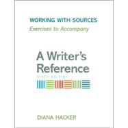 Working with Sources: Exercises to Accompany A Writer's Reference