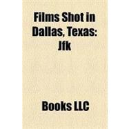 Films Shot in Dallas, Texas : Jfk, the Lathe of Heaven, Talk Radio, Irish American Ninja, the Big Show, Paramedics
