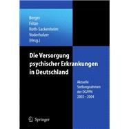 Die Versorgung Psychischer Erkrankungen in Deutschland: Aktuelle Stellungnahmen Der Dgppn 2003-2004