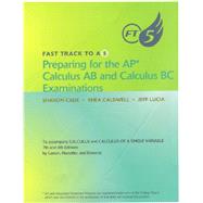 Fast Track to a 5: Preparing for the AP Calculus AB and Calculus BC Examinations