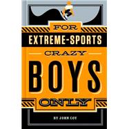 For Extreme-Sports Crazy Boys Only