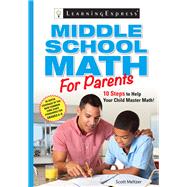 Middle School Math for Parents 10 Steps to Help Your Child Master Math