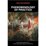 Phenomenology of Practice: Meaning-Giving Methods in Phenomenological Research and Writing