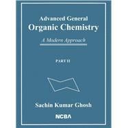 Advanced General Organic Chemistry: A Modern Approach [Part II]