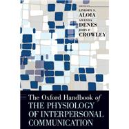 The Oxford Handbook of the Physiology of Interpersonal Communication