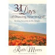 Thirty-One Days of Drawing Near to God Resting Securely in His Delight