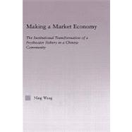 Making a Market Economy: The Institutionalizational Transformation of a Freshwater Fishery in a Chinese Community