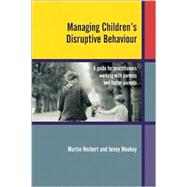 Managing Children's Disruptive Behaviour: A Guide for Practitioners Working with Parents and Foster  Parents